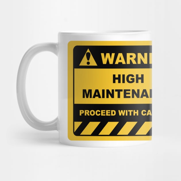 Human Warning Sign HIGH MAINTENANCE PROCEED WITH CAUTION Sayings Sarcasm Humor Quotes by ColorMeHappy123